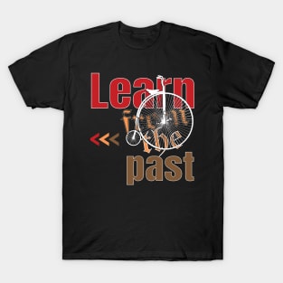 Learn from the past T-Shirt